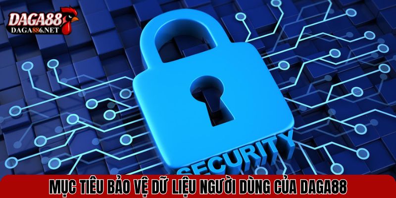 Mục tiêu bảo vệ dữ liệu người dùng của DAGA88