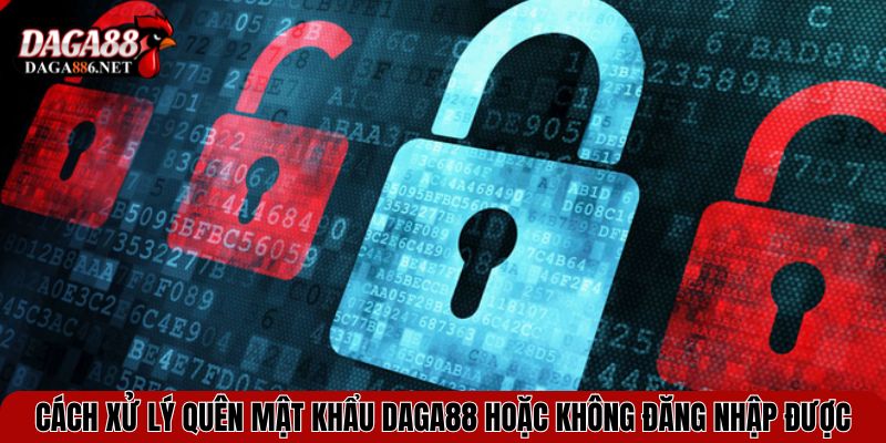 Hướng Dẫn Đăng Nhập DAGA88 – Truy Cập Thế Giới Đá Gà Online 3 Cách xử lý quên mật khẩu DAGA88 hoặc không đăng nhập được