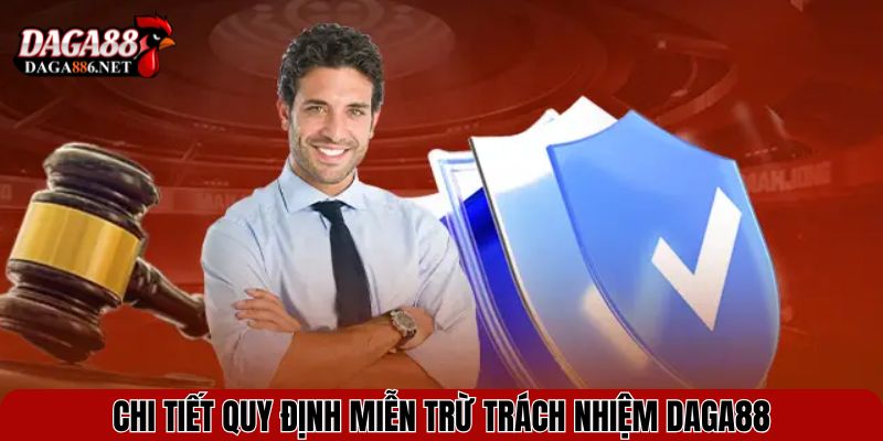 Chi tiết quy định Miễn trừ trách nhiệm DAGA88
