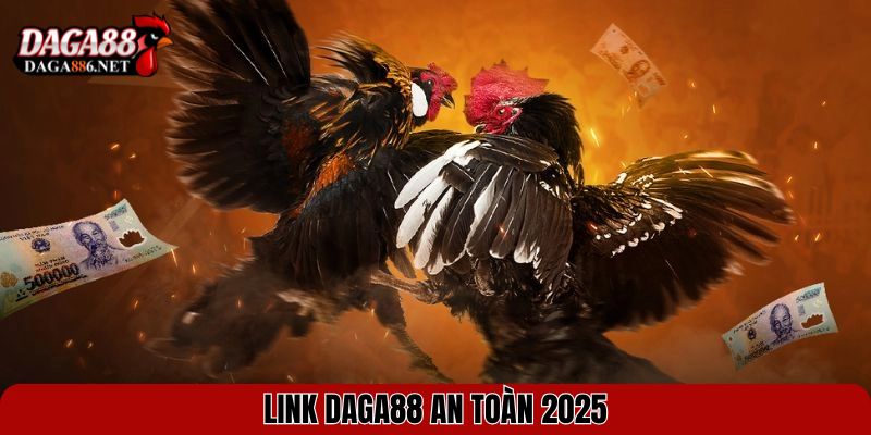 Link DAGA88 an toàn 2025