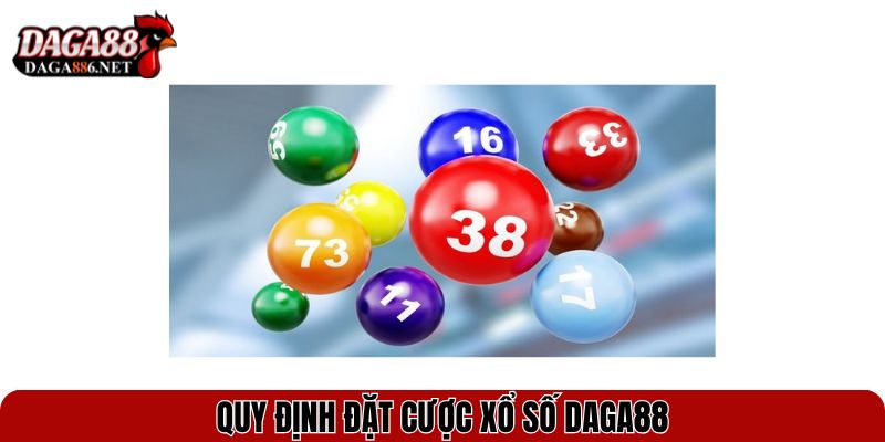Quy định đặt cược xổ số DAGA88